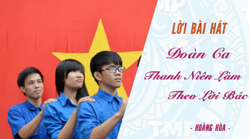   Đoàn ca - Bài hát chính thức của Đoàn TNCS Hồ Chí Minh
