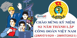 Kỷ niệm 92 năm (28/7/1929 - 28/7/2021) ngày thành lập Công đoàn Việt Nam!