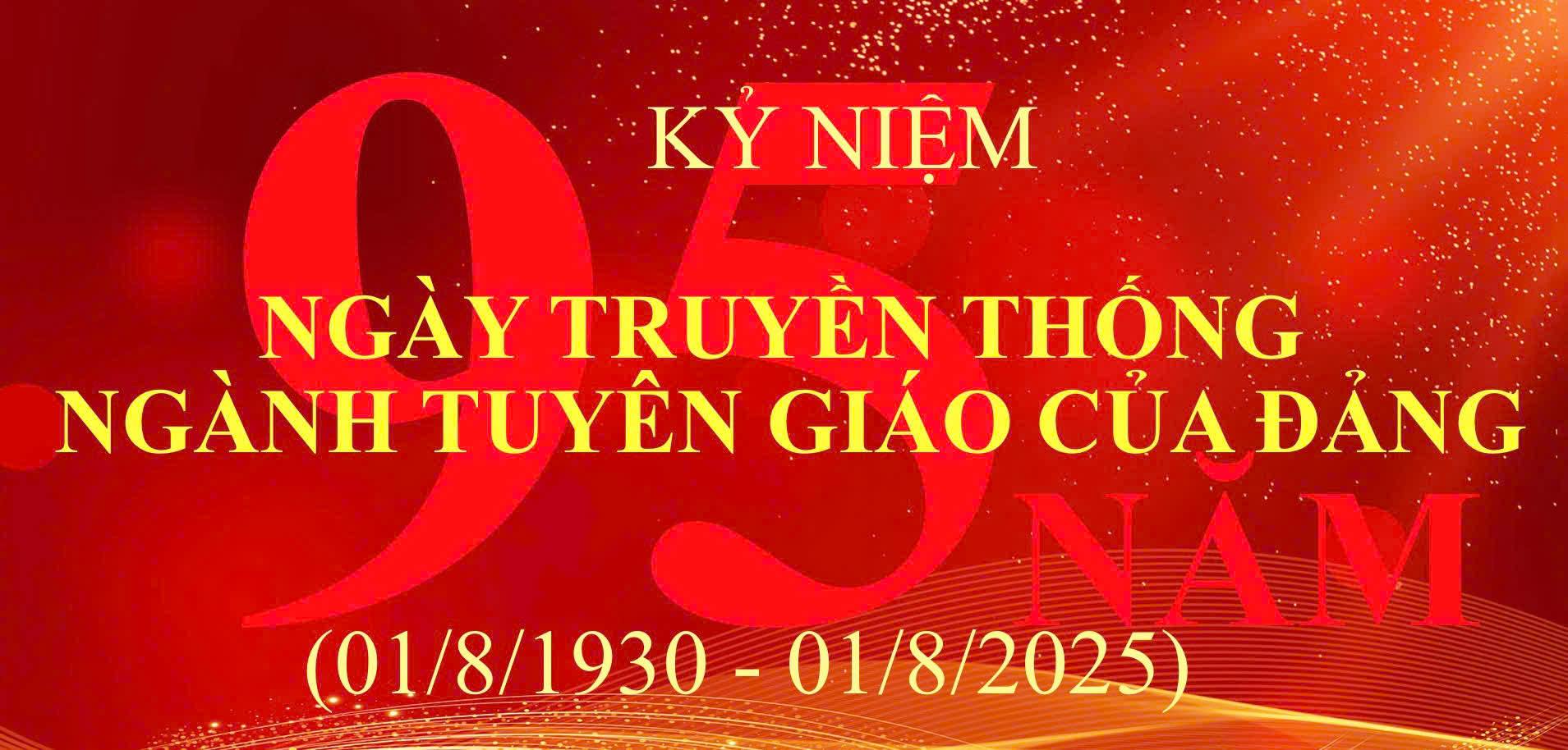 Kỷ niệm 95 năm Ngày Truyền thống ngành Tuyên giáo của Đảng (01/8/1930 – 01/8/2025)